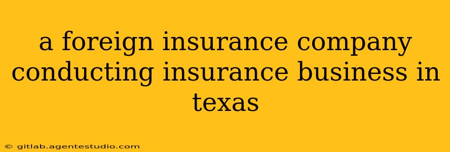 a foreign insurance company conducting insurance business in texas