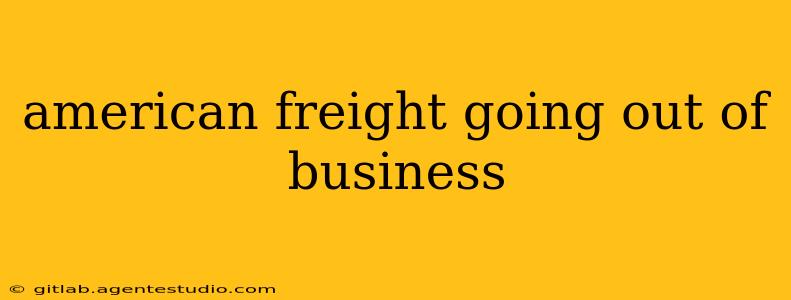 american freight going out of business