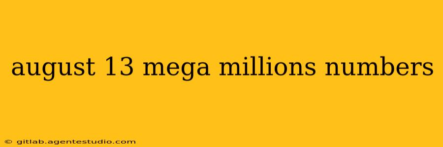 august 13 mega millions numbers