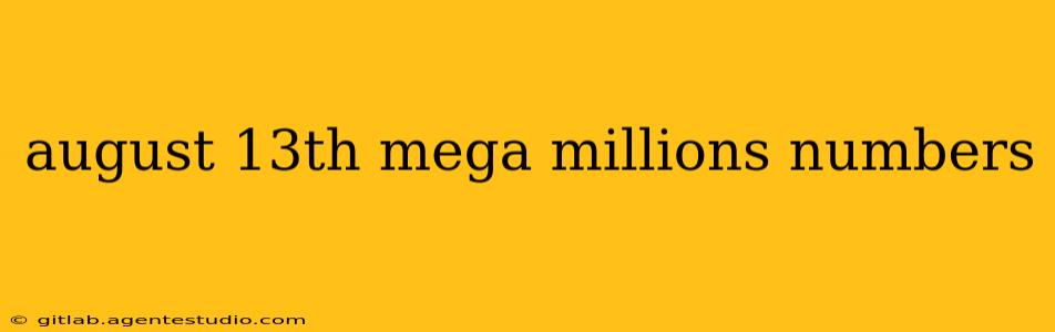 august 13th mega millions numbers