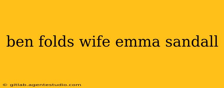 ben folds wife emma sandall