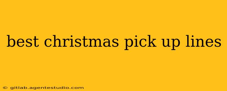 best christmas pick up lines