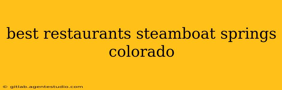 best restaurants steamboat springs colorado