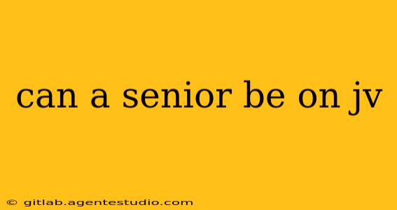 can a senior be on jv