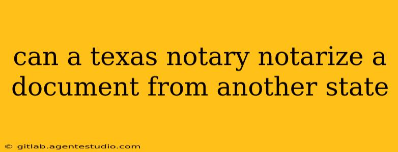 can a texas notary notarize a document from another state