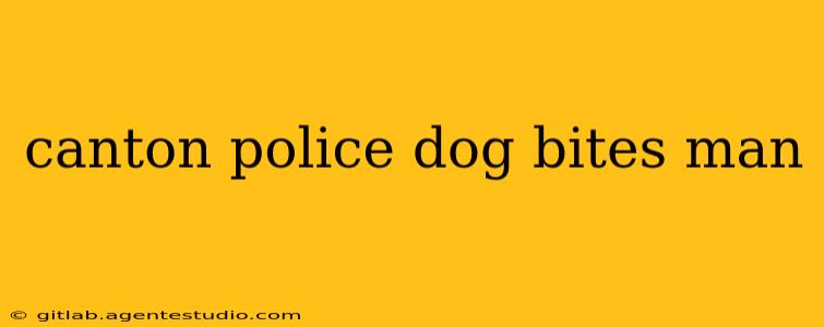 canton police dog bites man