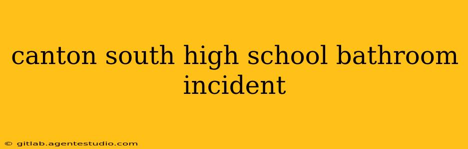 canton south high school bathroom incident