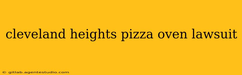 cleveland heights pizza oven lawsuit