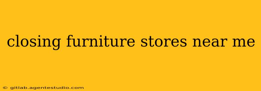 closing furniture stores near me