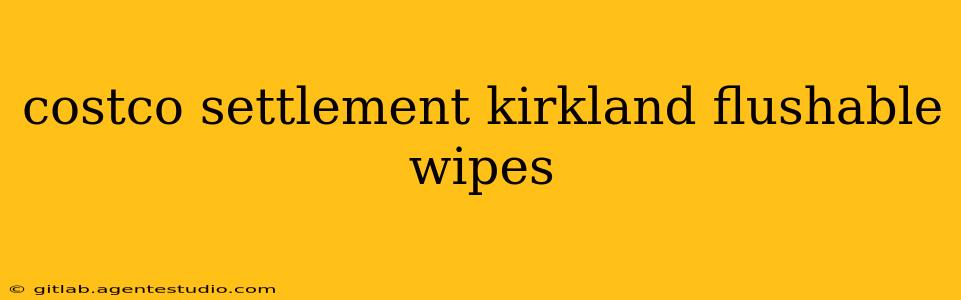 costco settlement kirkland flushable wipes