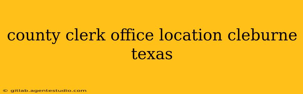 county clerk office location cleburne texas