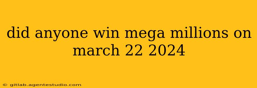 did anyone win mega millions on march 22 2024