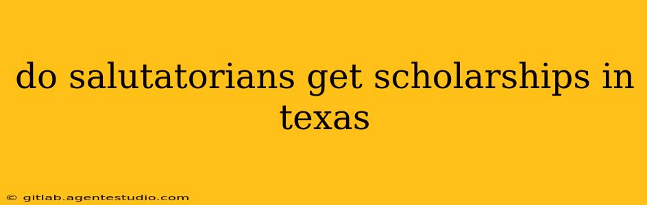 do salutatorians get scholarships in texas