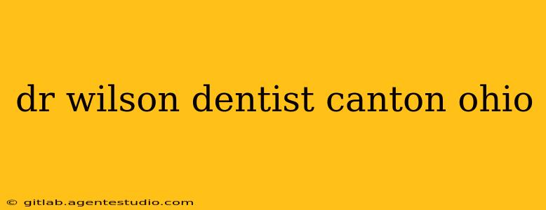 dr wilson dentist canton ohio