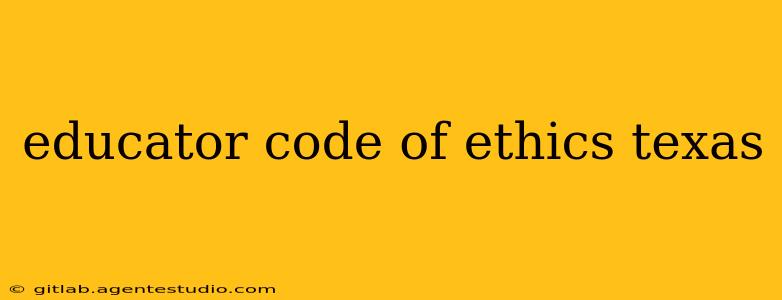 educator code of ethics texas