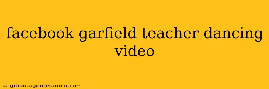 facebook garfield teacher dancing video