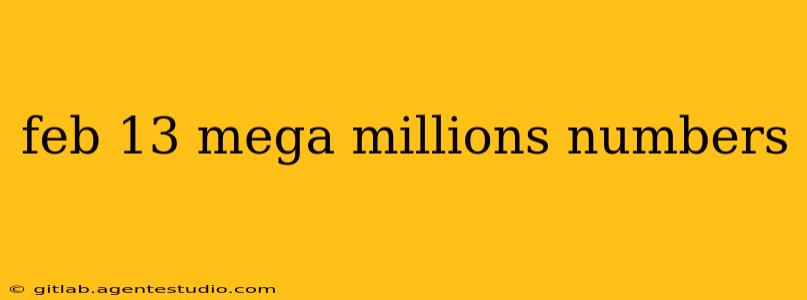 feb 13 mega millions numbers