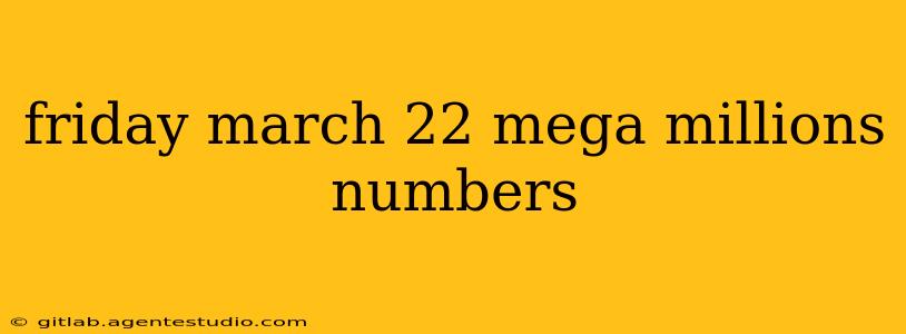 friday march 22 mega millions numbers