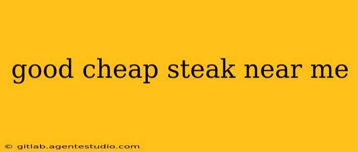 good cheap steak near me