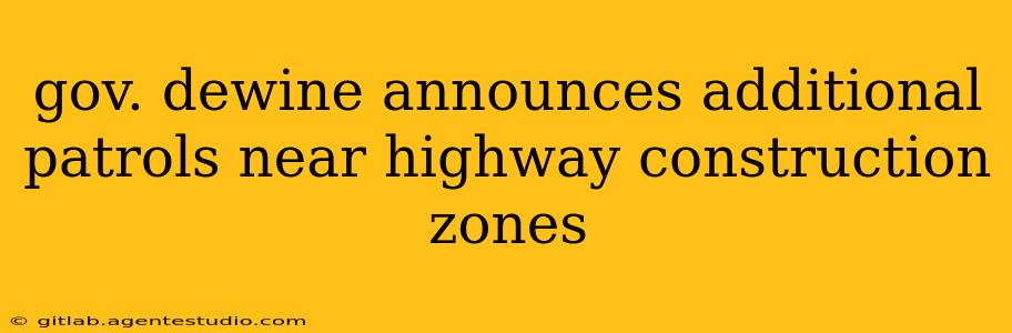 gov. dewine announces additional patrols near highway construction zones