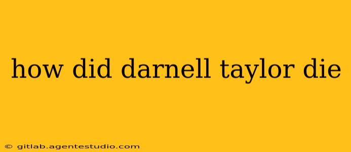 how did darnell taylor die