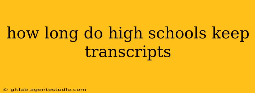 how long do high schools keep transcripts