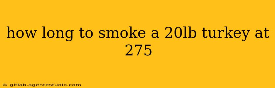 how long to smoke a 20lb turkey at 275