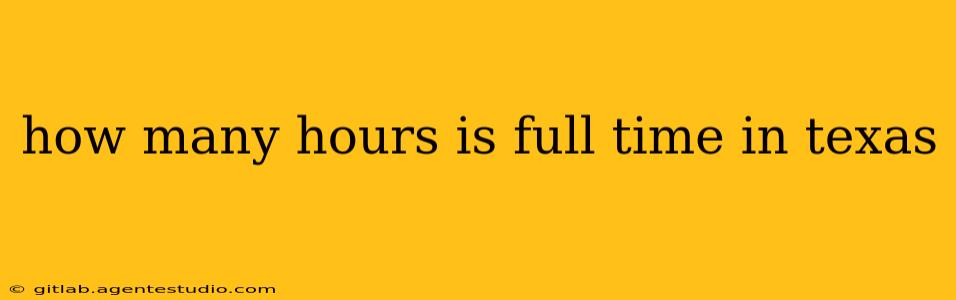 how many hours is full time in texas