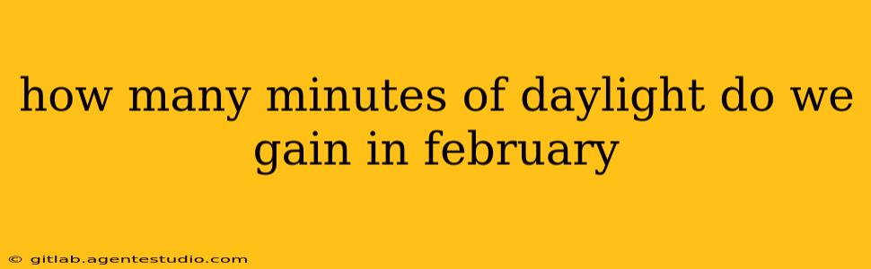 how many minutes of daylight do we gain in february