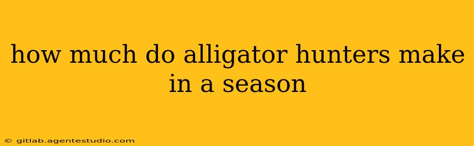 how much do alligator hunters make in a season