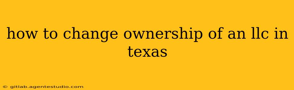 how to change ownership of an llc in texas