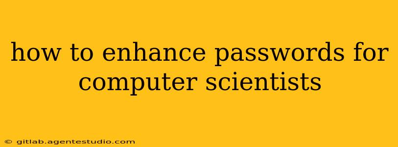 how to enhance passwords for computer scientists