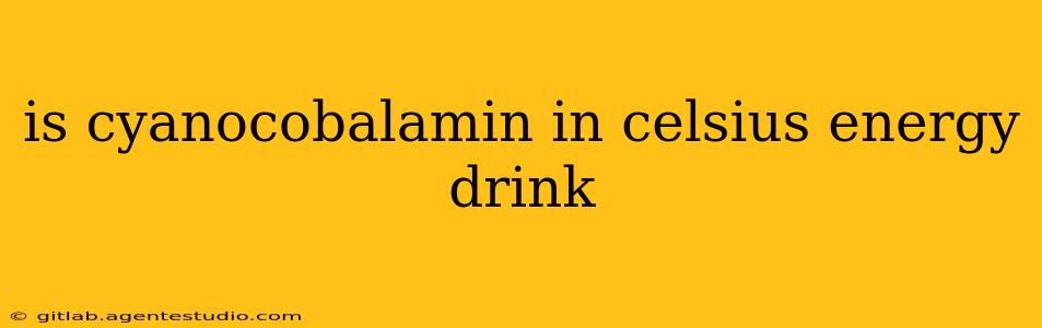 is cyanocobalamin in celsius energy drink