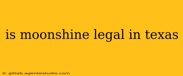 is moonshine legal in texas