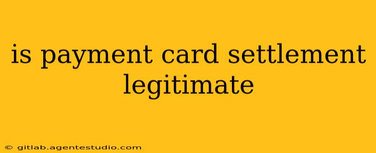 is payment card settlement legitimate