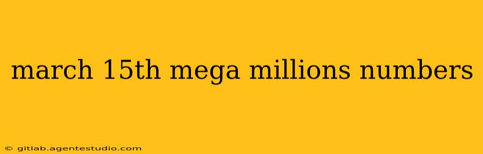 march 15th mega millions numbers