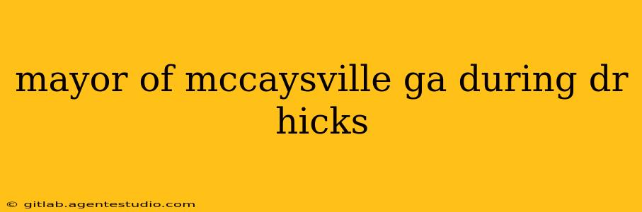 mayor of mccaysville ga during dr hicks