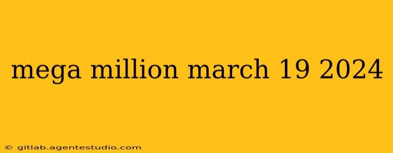 mega million march 19 2024