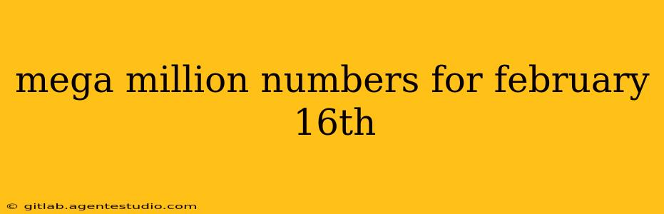 mega million numbers for february 16th