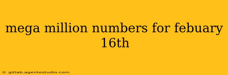 mega million numbers for febuary 16th