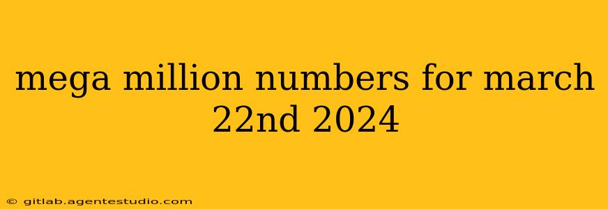 mega million numbers for march 22nd 2024