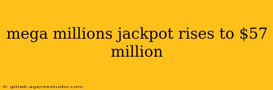 mega millions jackpot rises to $57 million