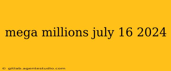 mega millions july 16 2024