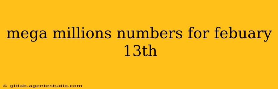 mega millions numbers for febuary 13th