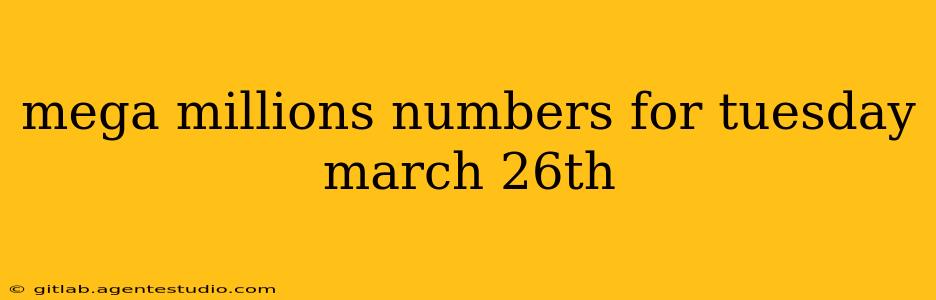 mega millions numbers for tuesday march 26th