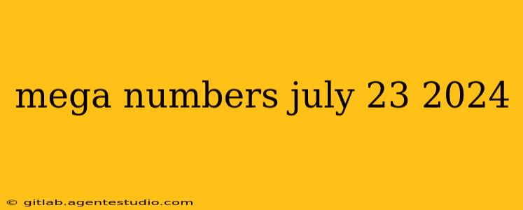 mega numbers july 23 2024