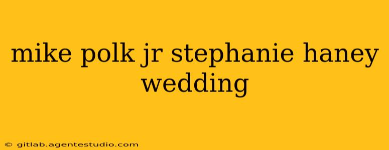 mike polk jr stephanie haney wedding