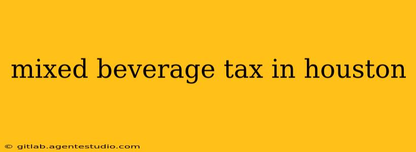 mixed beverage tax in houston