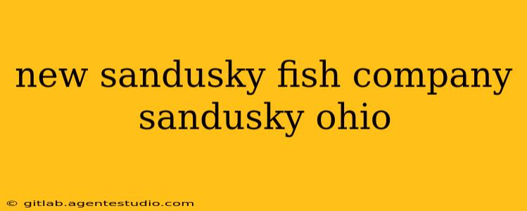 new sandusky fish company sandusky ohio