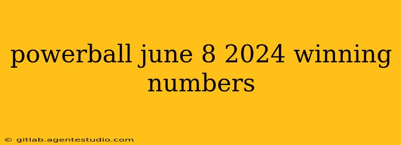 powerball june 8 2024 winning numbers